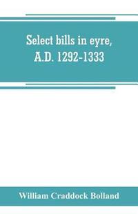 bokomslag Select bills in eyre, A.D. 1292-1333