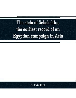 The stela of Sebek-khu, the earliest record of an Egyptian campaign in Asia 1