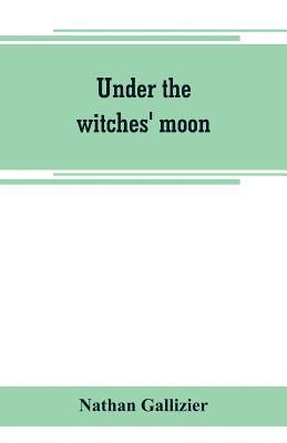 bokomslag Under the witches' moon; A romantic tale of mediaeval Rome