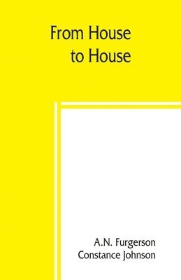 A N Furgerson, Constance Johnson, A. N. Furgerson, A.N. Furgerson - From house to house; a book of odd recipes from many homes, Häftad