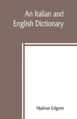 An Italian and English dictionary, with pronunciation and brief etymologies 1