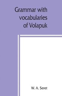 bokomslag Grammar with vocabularies of Volapu&#776;k (the language of the world) for all speakers of the English language