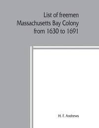 bokomslag List of freemen, Massachusetts Bay Colony from 1630 to 1691