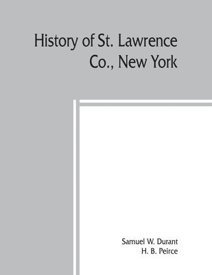 Samuel W. Durant, H. B. Peirce - History of St. Lawrence Co., New York, Häftad