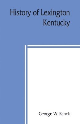 bokomslag History of Lexington, Kentucky