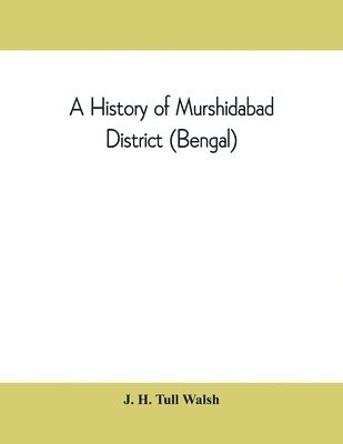 bokomslag A history of Murshidabad District (Bengal)