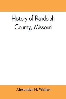 bokomslag History of Randolph County, Missouri