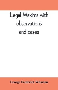 bokomslag Legal maxims with observations and cases