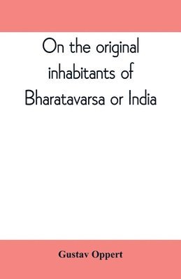 On the original inhabitants of Bharatavarsa or India 1