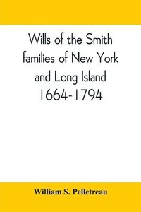 bokomslag Wills of the Smith families of New York and Long Island, 1664-1794
