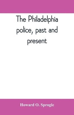 The Philadelphia police, past and present 1