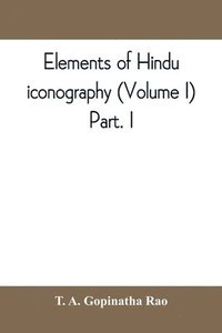 bokomslag Elements of Hindu iconography (Volume I) Part. I