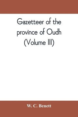 bokomslag Gazetteer of the province of Oudh (Volume III)