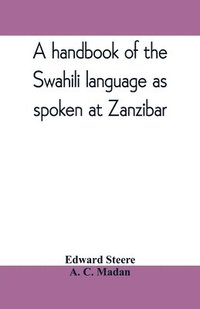 bokomslag A handbook of the Swahili language as spoken at Zanzibar