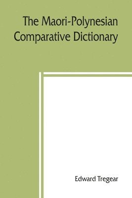 Edward Tregear - Maori-Polynesian comparative dictionary, Häftad