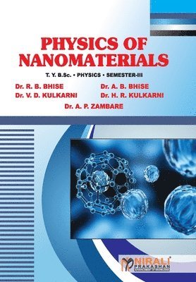 R B Bhise, A B Bhise, V D Kulkarni, R. B. Bhise, A. B. Bhise, R. B. Dr. BHISE, A. B. Dr. BHISE, V. D. Kulkarni - Physics of Nanomaterials, Häftad