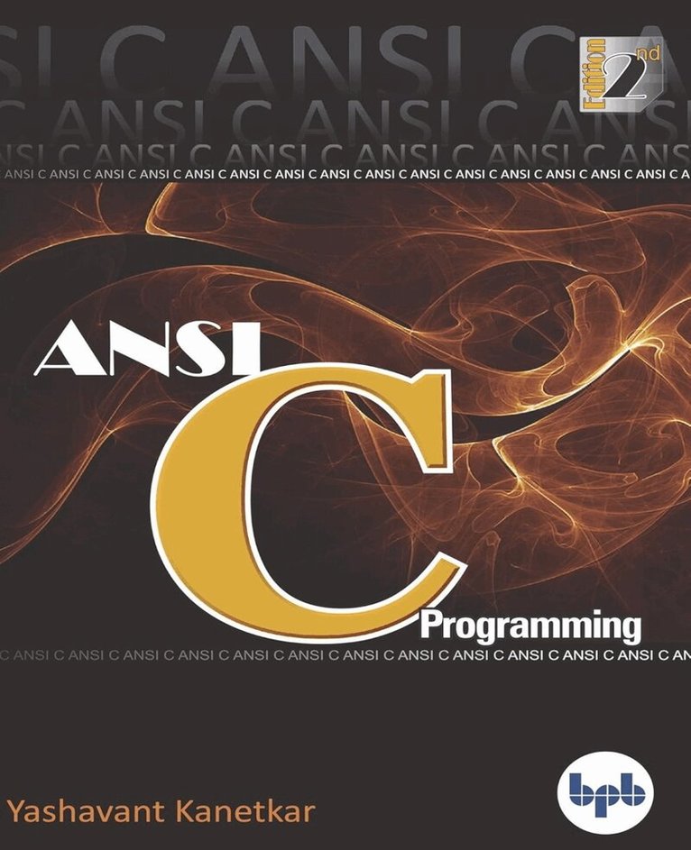 Yashavant Kanetkar - ANSI C Programming Learn ANSI C Step by Step, Häftad