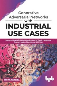 bokomslag Generative Adversarial Networks with Industrial Use Cases