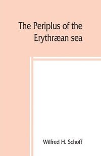 bokomslag The Periplus of the Erythran sea; travel and trade in the Indian Ocean