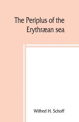 bokomslag Periplus of the Erythræan sea; travel and trade in the Indian Ocean