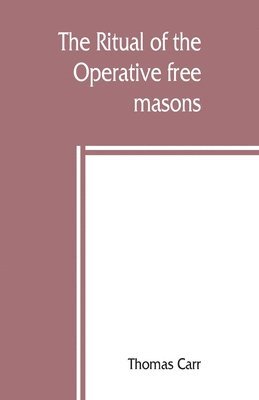 Thomas Carr - ritual of the Operative free masons, Häftad
