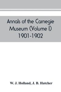 bokomslag Annals of the Carnegie Museum (Volume I) 1901-1902