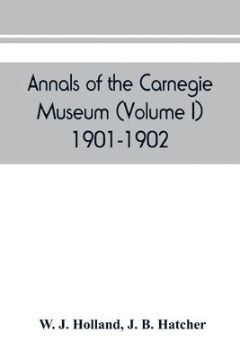 bokomslag Annals of the Carnegie Museum (Volume I) 1901-1902