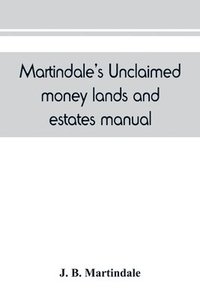 bokomslag Martindale's unclaimed money, lands and estates manual