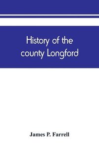 bokomslag History of the county Longford