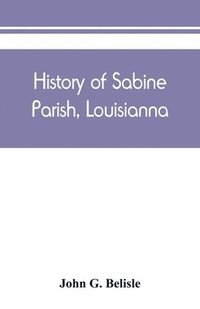 bokomslag History of Sabine Parish, Louisianna