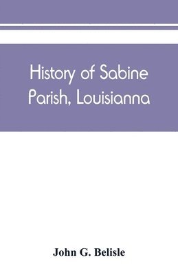 bokomslag History of Sabine Parish, Louisianna