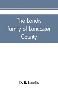 bokomslag The Landis family of Lancaster County