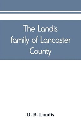 The Landis family of Lancaster County 1