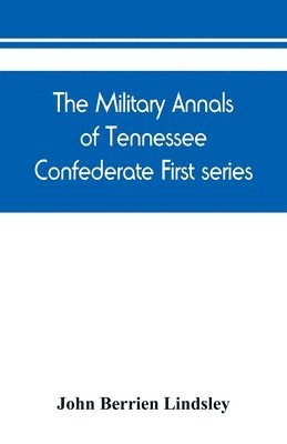 The military annals of Tennessee. Confederate. First series 1