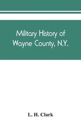 bokomslag Military history of Wayne County, N.Y.