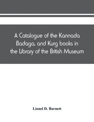 bokomslag catalogue of the Kannada, Badaga, and Kurg books in the Library of the British Museum