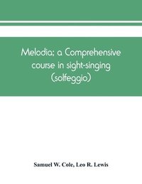 bokomslag Melodia; a comprehensive course in sight-singing (solfeggio); the educational plan