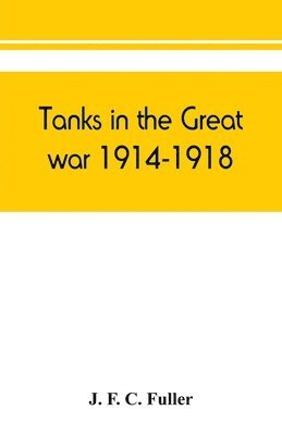 Tanks in the great war, 1914-1918 1