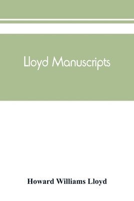 Lloyd manuscripts. Genealogics of the families of Awbrey-Vaughan, Blunston, Burbeck, Garrett, Gibbons, Heacock, Hodge, Houlston, Howard, Hunt, Jarman, Jenkin-Griffith, Jones, Knight, Knowles, Lloyd, Newman, Paschall, Paul, Pearson, Pennell, Pott, Pyle, Ree