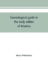 bokomslag Genealogical guide to the early settlers of America