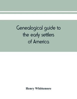 bokomslag Genealogical guide to the early settlers of America