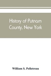 bokomslag History of Putnam County, New York