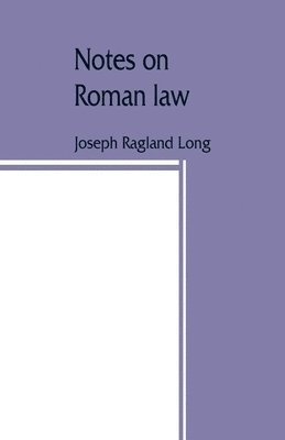 bokomslag Notes on Roman law; law of persons, law of contracts