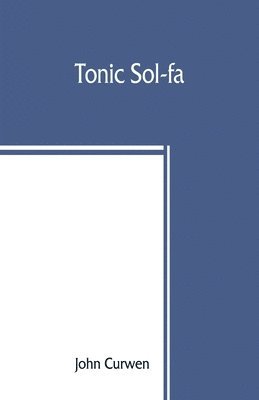 John Curwen - Tonic sol-fa, Häftad