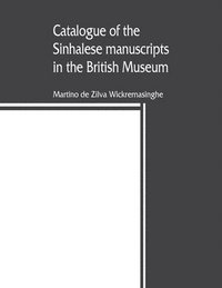 bokomslag Catalogue of the Sinhalese manuscripts in the British Museum