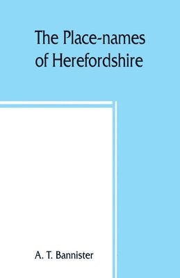 A T Bannister, A. T. Bannister - place-names of Herefordshire, Häftad