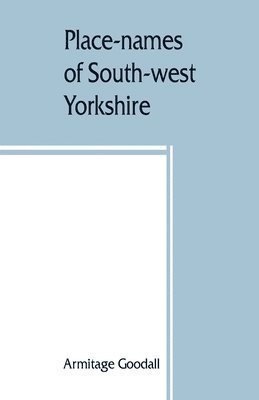 Armitage Goodall - Place-names of South-west Yorkshire, Häftad