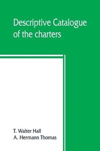 bokomslag Descriptive catalogue of the charters, rolls, deeds, pedigrees, pamphlets, newspapers, monumental inscriptions, maps, and miscellaneous papers forming the Jackson collection at the Sheffield public