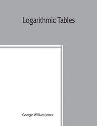 bokomslag Logarithmic tables