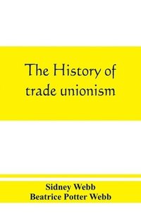 bokomslag The history of trade unionism